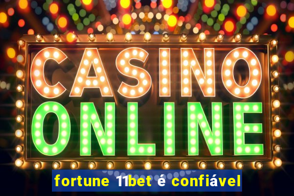 fortune 11bet é confiável
